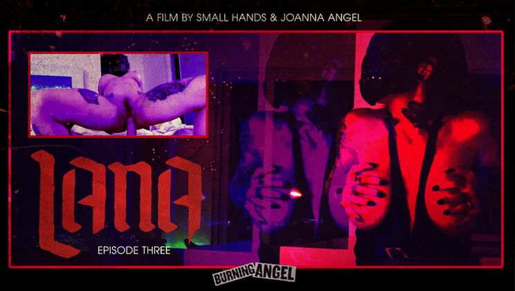 [BurningAngel] - Small Hands Fucks Joanna Angel's Lana - Episode 3 - Small Hands - Joanna Angel