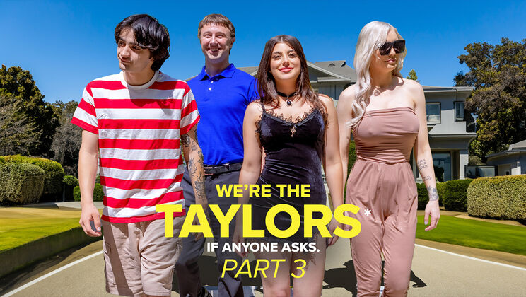 [GotMylf] - Teen Taylors Get Wild: Part 3 - Kenzie Taylor - Chad Alva - Elias Cash - Whitney OC - Gal Ritchie