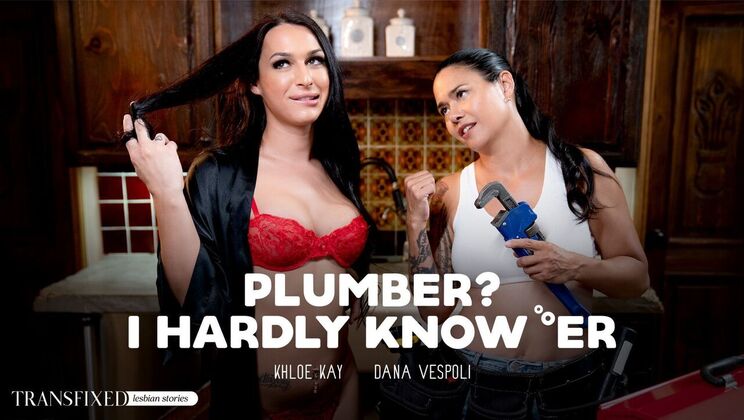 [Transfixed] - Blowjob and Handjob with a Sexy Plumber - Dana Vespoli - Khloe Kay