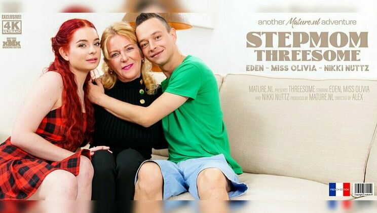 [Mature.nl] - Olivia's Stepmom Eden Joins in on Her New Boyfriend's Fun - Nikki Nuttz - Miss Olivia - Eden (EU)
