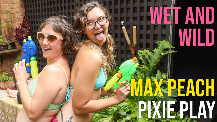 [GirlsOutWest] - Pixie Play and Max Peach - Lesbian Wet Play - Max P - Pixie Play