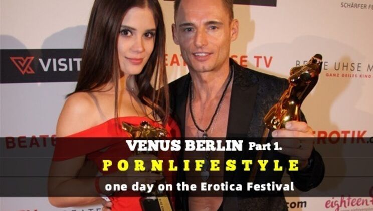 [PornLifestyle] - Porntastic Venus Berlin 2018 Part One: A Journey Begins - Marcello Bravo - LittleCaprice - Marc Aurel