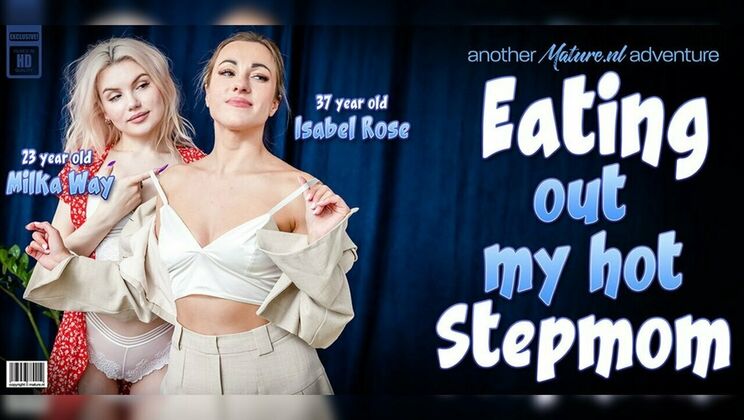 [Mature.nl] - Lesbian affair: Older stepmom Isabel Rose dominates young Milka Way - Milka Way - Isabel Rose