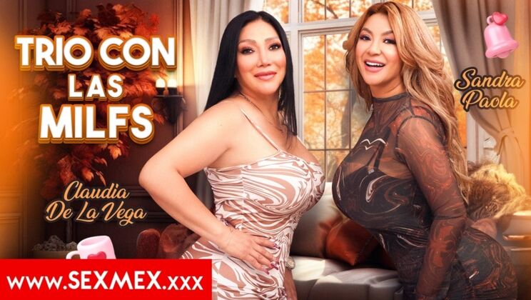 [SEXMEX] - Big Tits MILFs Sandra & Claudia in Wild Action - Sandra Paola - Claudia De La Vega