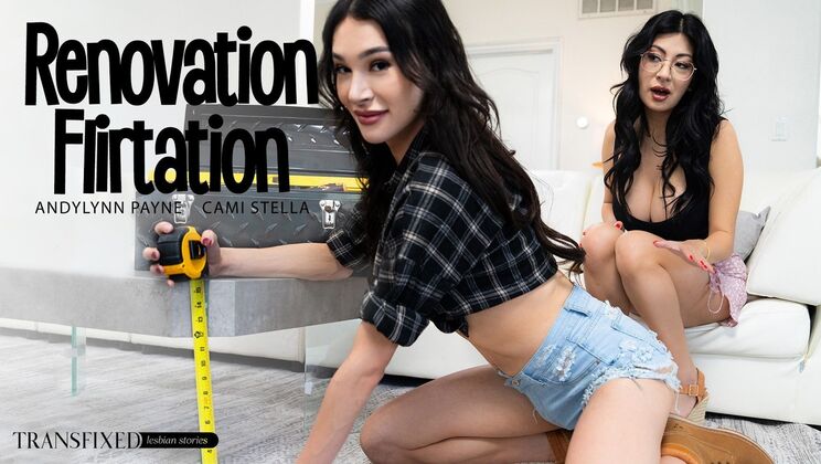 [Transfixed] - Cami Strella Deepthroats Cock in Renovation Flirtation Scene - Andylynn Payne - Cami Strella