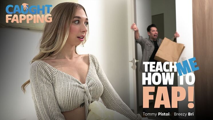 [CaughtFapping] - Teach Me to Masturbate: Breezy Bri's Request - Tommy Pistol - Breezy Bri