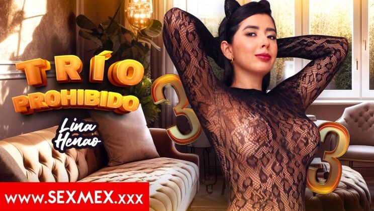 [SEXMEX] - Lina Henao Forbidden Brunette Threesome - Lina Henao